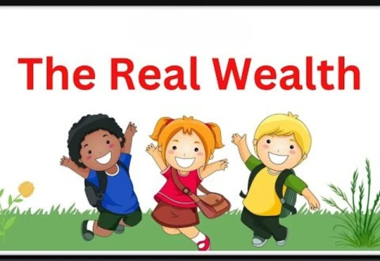 The real wealth is our kids.